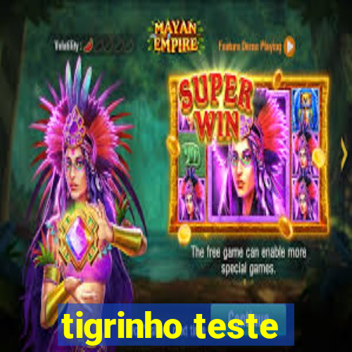 tigrinho teste